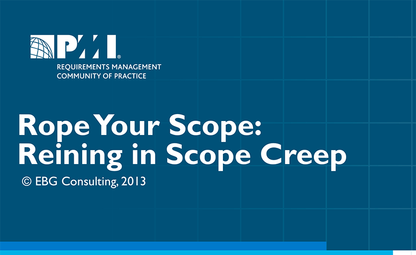 Rope Your Scope: Reining in Scope Creep [access via PMI membership]